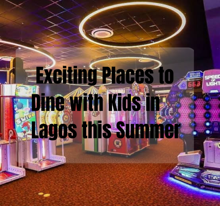 Exciting places to dine with kids in Lagos this summer