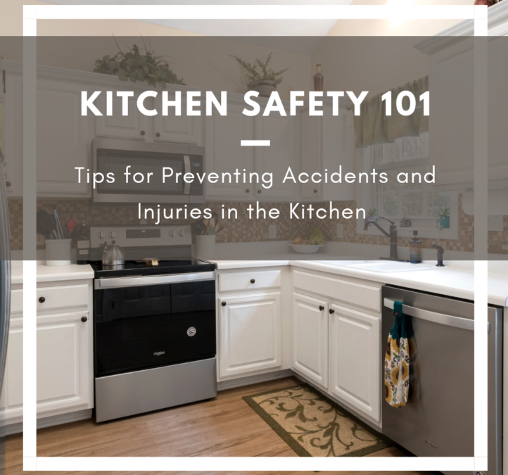 Kitchen safety 101 - Tips for preventing accidents and injuries around the kitchen
